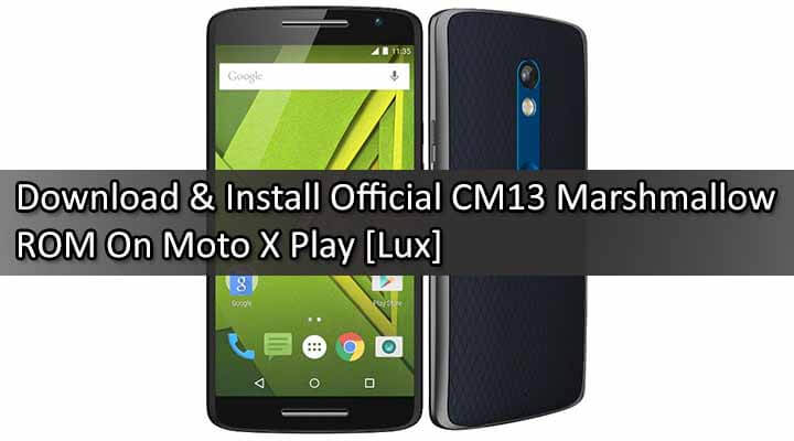 Download & Install Official CM13 Marshmallow ROM On Moto X Play