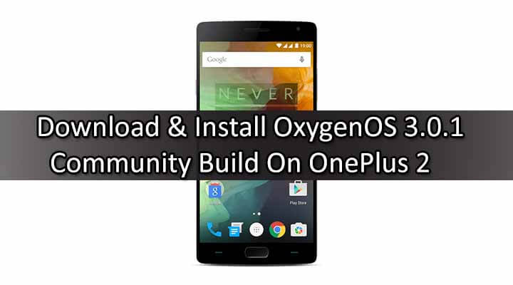 Download & Install OxygenOS 3.0.1 Community Build On OnePlus 2