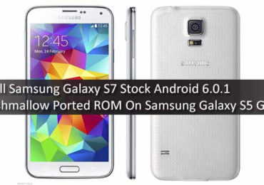 Install Samsung Galaxy S7 Stock Android 6.0.1 Marshmallow Ported ROM On Samsung Galaxy S5 G900F