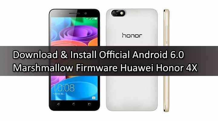 Download Official Android 6.0 Marshmallow Firmware Huawei Honor 4X