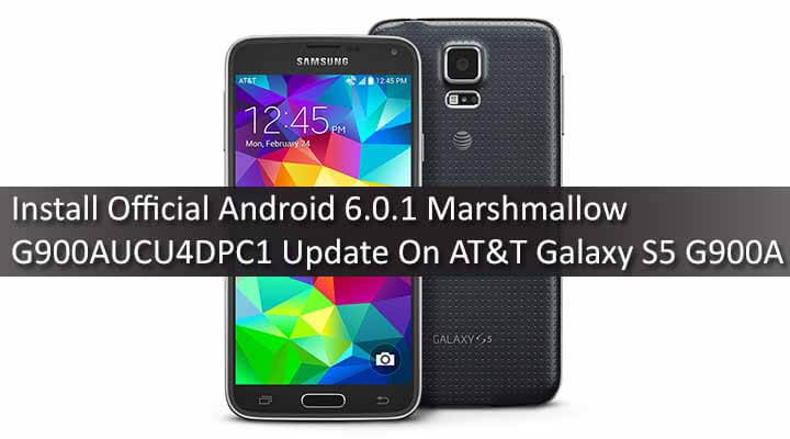 Download Official Android 6.0.1 Marshmallow G900AUCU4DPC1 Update On AT&T Galaxy S5 G900A