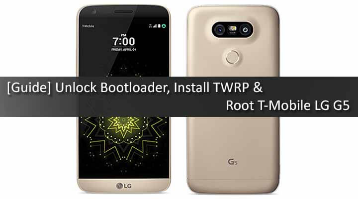 Unlock Bootloader, Install TWRP & Root T-Mobile LG G5 