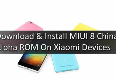 Download & Install MIUI 8 China Alpha ROM On Xiaomi Devices