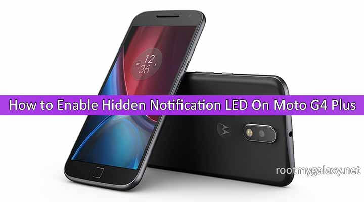 How to Enable Hidden Notification LED On Moto G4 Plus 2016