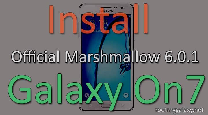 Install Official Marshmallow 6.0.1 On Samsung Galaxy On7