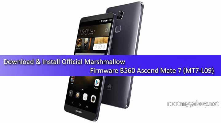 Download Official Marshmallow Firmware B560 Ascend Mate 7 (MT7-L09)