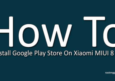 How To Install Google Play Store On Xiaomi MIUI 8