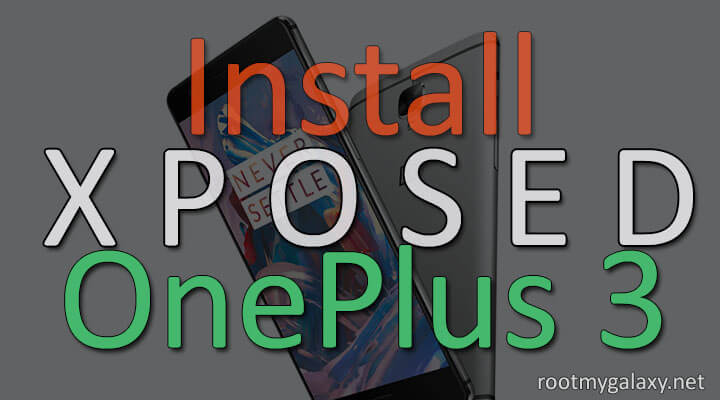 Install Xposed On OnePlus 3 Oxygen OS