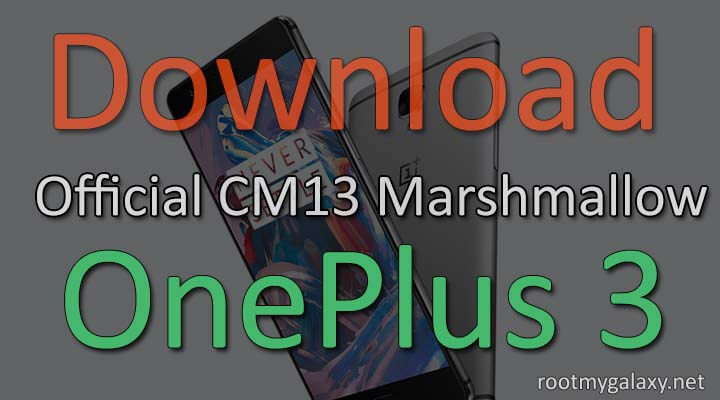 Download & Install Official CM13 Marshmallow ROM On OnePlus 3