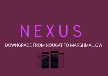 Steps to Downgrade Nexus Devices from Android 7.0 Nougat to Android Marshmallow 6.0.1