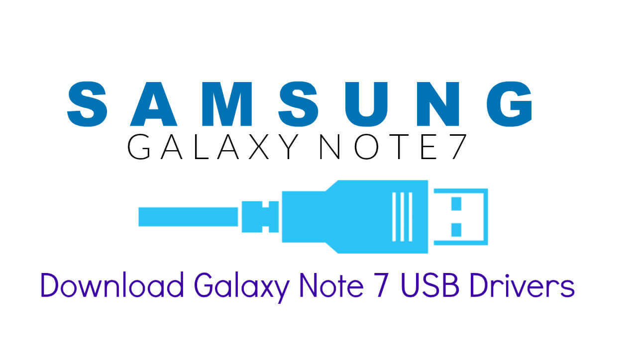 Download Galaxy Note 7 USB Drivers