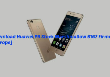 Download Huawei P9 Stock Marshmallow B167 Firmware