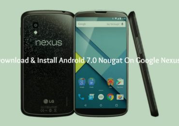 Download & Install Android 7.0 Nougat On Google Nexus 4