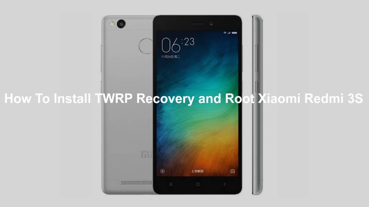 Safely Install TWRP Recovery and Root Xiaomi Redmi 3S