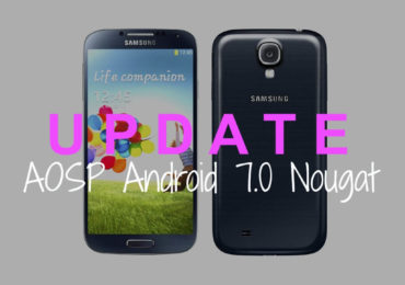 Download & Install Android 7.0 Nougat AOSP ROM On Galaxy S4