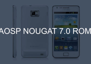 Download & Install Android 7.0 Nougat AOSP ROM On Galaxy S2 Plus