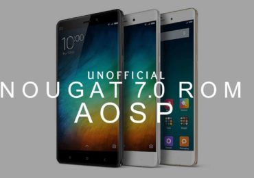 Download Install Android 7.0 Nougat AOSP ROM On Xiaomi Mi3 and Mi4