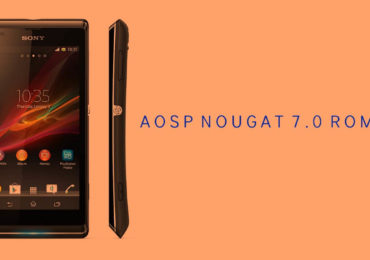 Download & Install Android 7.0 Nougat AOSP ROM On Xperia L