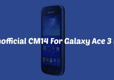 Install CM14 Nougat ROM On Galaxy Ace 3 LTE Android 7.0