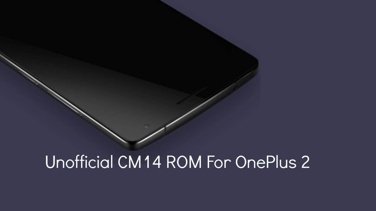 Install CM14 Nougat ROM On OnePlus 2 Android 7.0