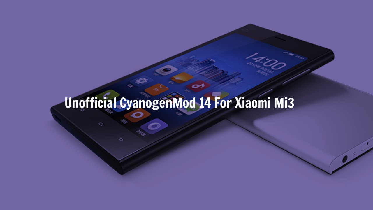 Download & Install CM14 Nougat ROM On Xiaomi Mi3 Android 7.0