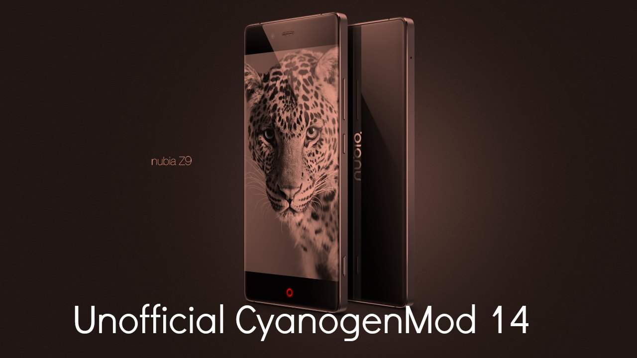 Install CM14 Nougat ROM On ZTE Nubia Z9 Android 7.0
