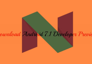 Download Android 7.1 Developer Preview for Nexus 6P, Nexus 5X and Pixel C