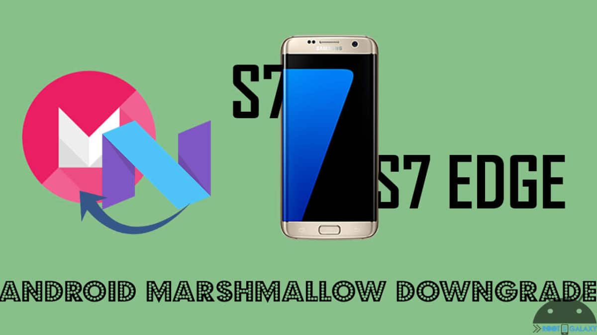 Downgrade Galaxy S7 and S7 Edge to Android Marshmallow 6.0.1