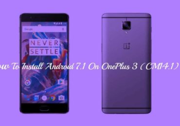 How To Install Android 7.1 On OnePlus 3