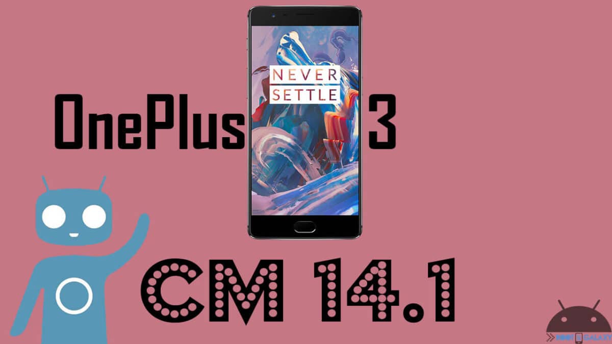 Flash Official CM 14.1 On OnePlus 3