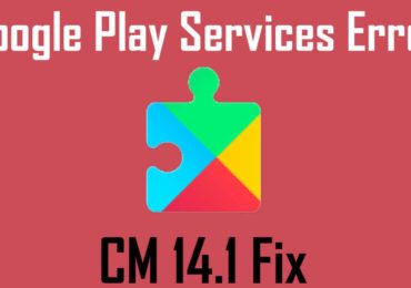 Steps To Fix Google Play Servies Error On CM 14.1