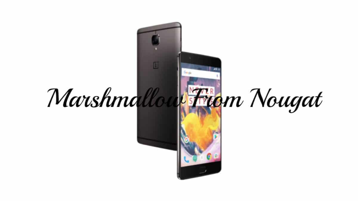 Downgrade OnePlus 3 to Android Marshmallow From Android Nougat