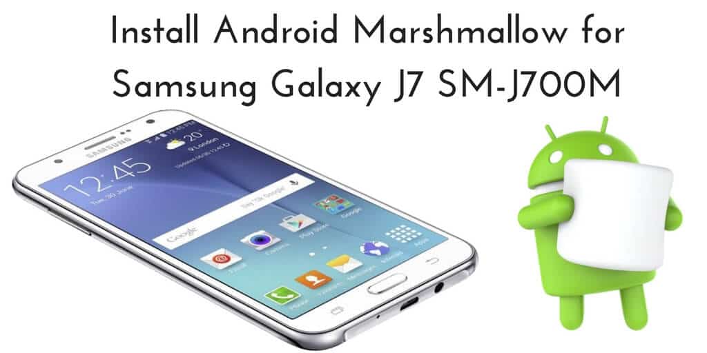 Install Android Marshmallow for Samsung Galaxy J7