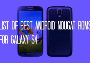 List Of Best Android Nougat ROMs For Galaxy S4