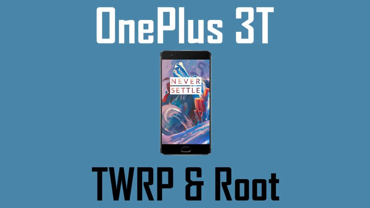 How to Install TWRP and Root OnePlus 3T
