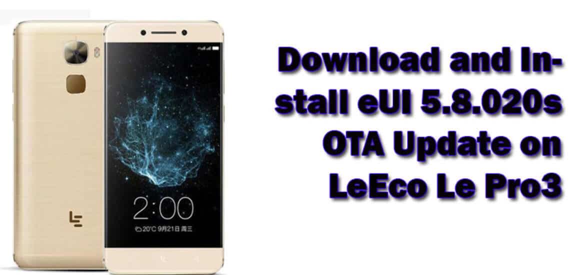 Download and Install eUI 5.8.020s OTA Update On LeEco Le Pro3