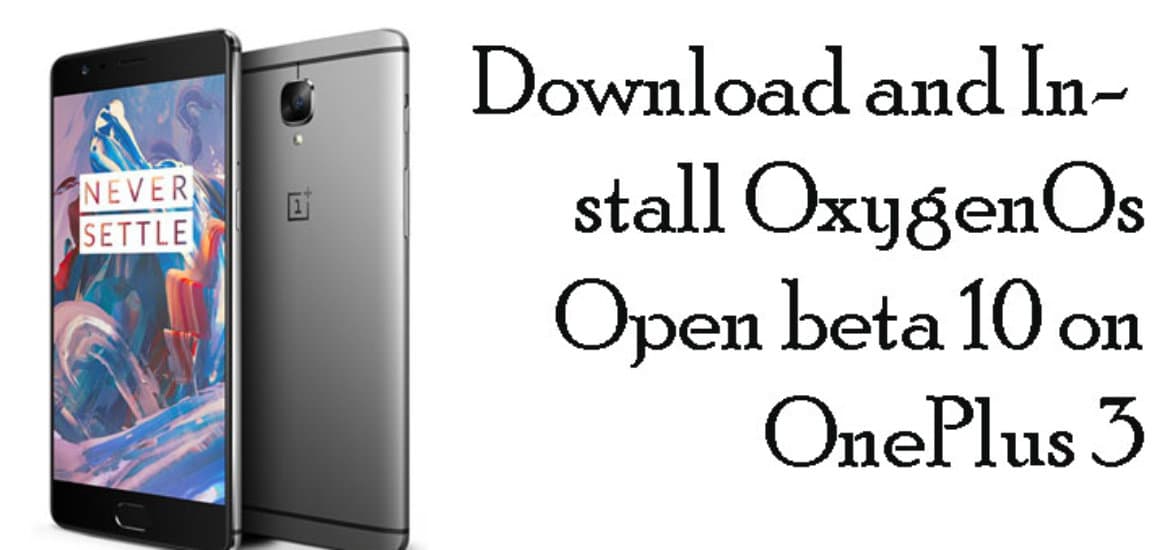 Download and Install OnePlus 3 Open Beta 10 OTA/Full ROM Nougat 7.0 Update