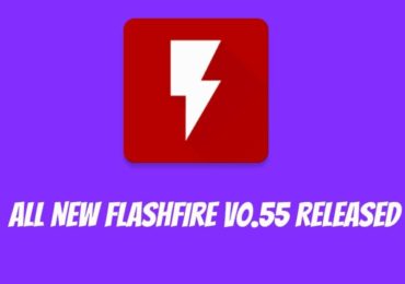 Flashfire v0.55 comes with Bug fixes, improvements and new features