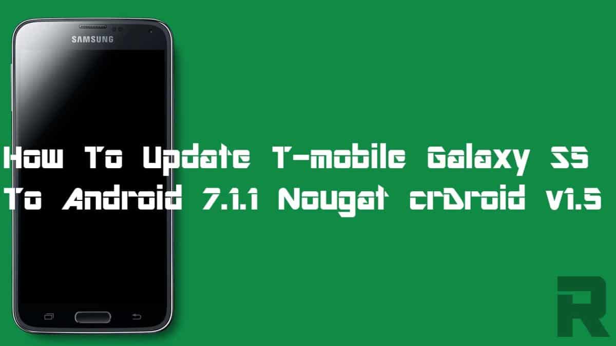 How To Update T-mobile Galaxy S5 To Android 7.1.1 Nougat crDroid v1.5 Custom Rom