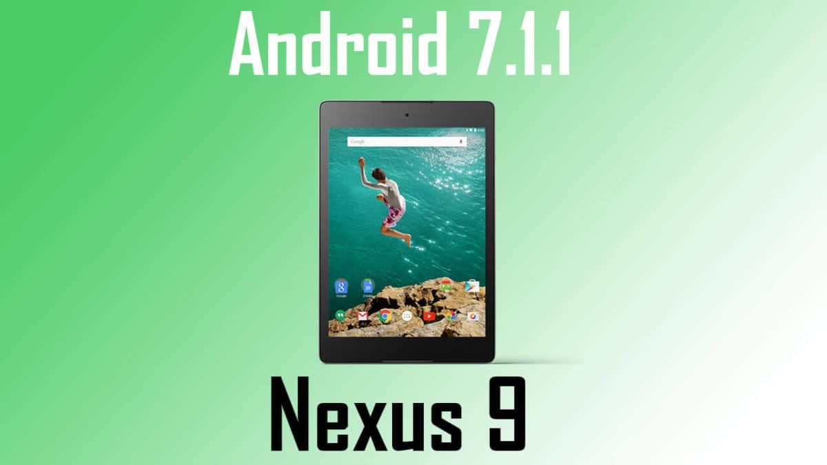 Manually Update Google Nexus 9 to NMF26F (Android 7.1.1)