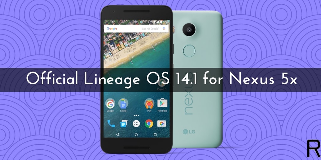 Official Lineage OS 14.1 for Nexus 5x