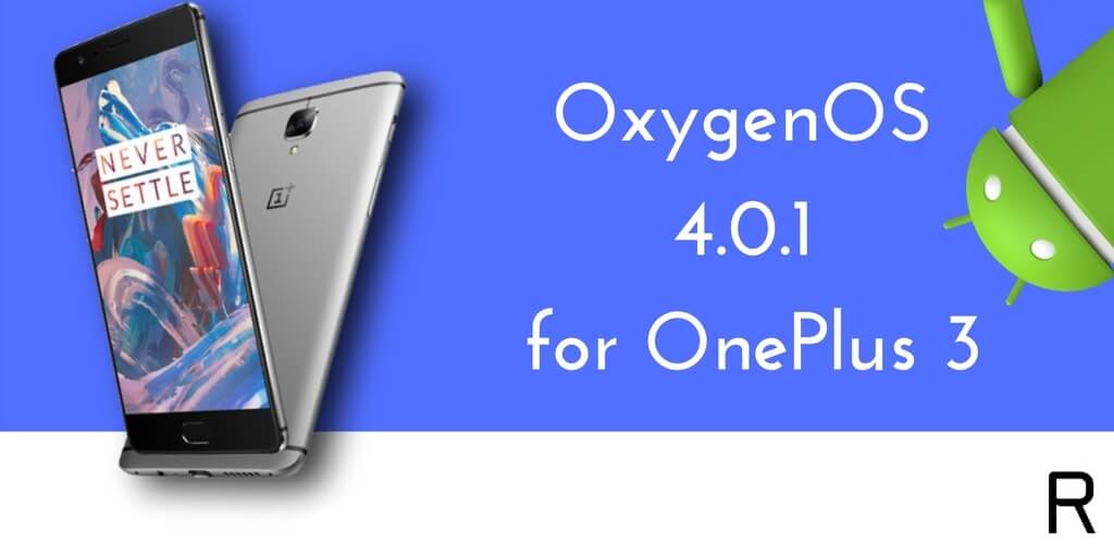 Download and Install OxygenOS 4.0.1 On OnePlus 3