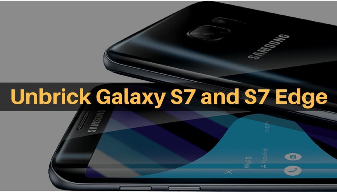 Unbrick Galaxy S7 and S7 Edge