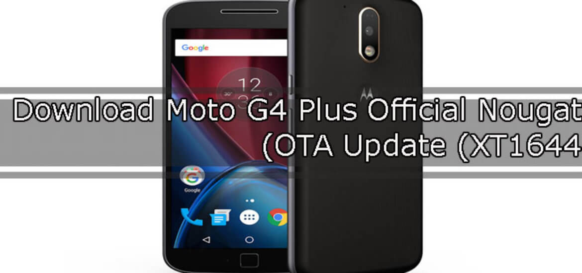 Download Moto G4 Plus Official Nougat OTA Update (XT1644)