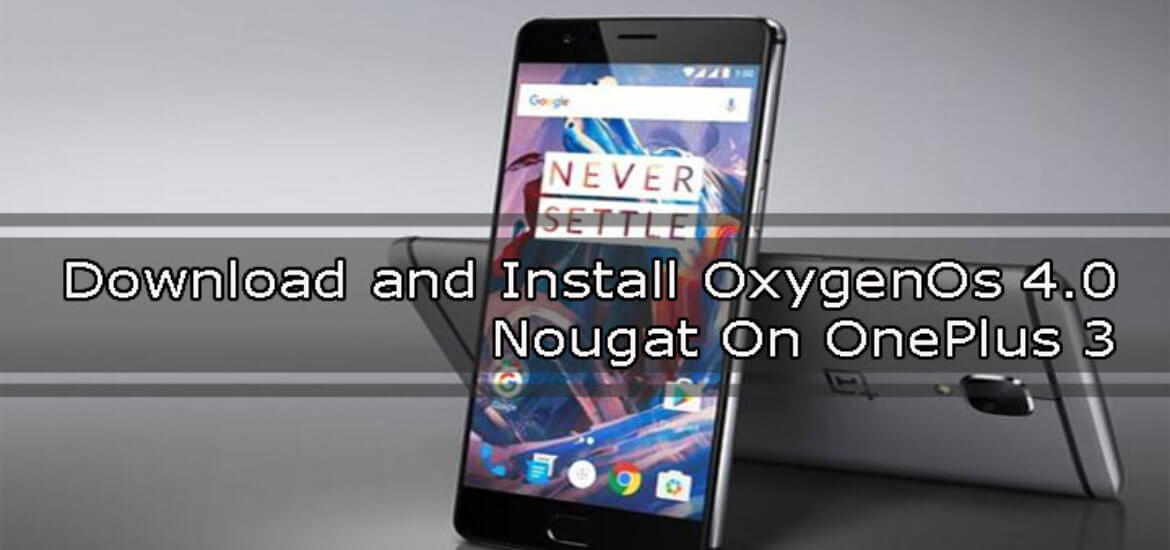 OxygenOs 4.0 Nougat On OnePlus 3