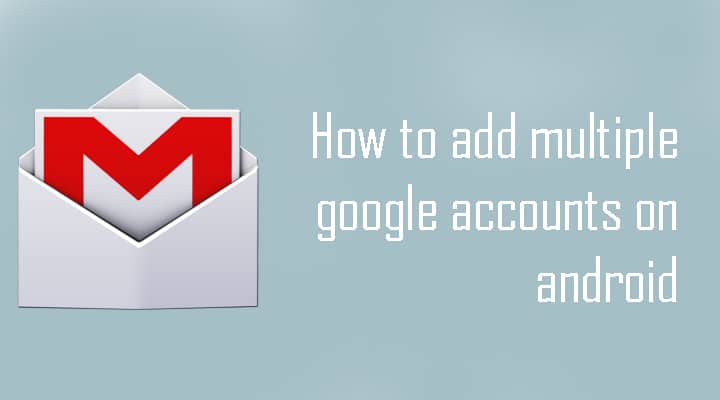 add multiple google accounts on android