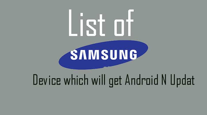Samsung galaxy devices which will get the Android Nougat Update
