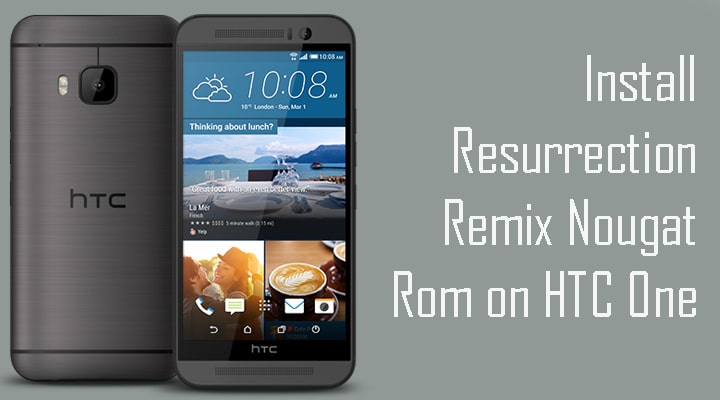 Download and Install Resurrection Remix Nougat Rom on HTC One M9 