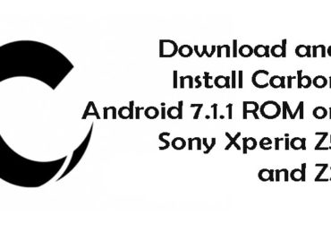 Install Carbon Android 7.1.1 ROM On Sony Xperia Z5 and Z3