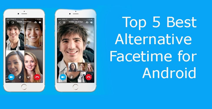 Top 5 Best Facetime alternatives for Android 2017